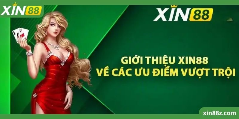 Các điểm nổi bật tạo nên uy tín cho XIN88