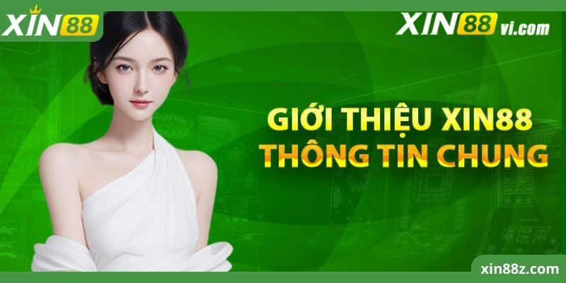 Tổng quan về giới thiệu XIN88